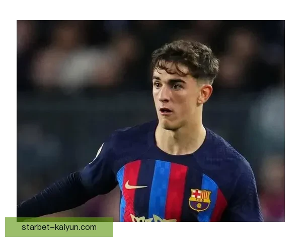 加维在巴萨生涯数据表现分析，状态持续回暖引人关注